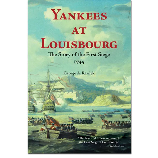 Yankees at Louisbourg — The Story of the First Siege, 1745