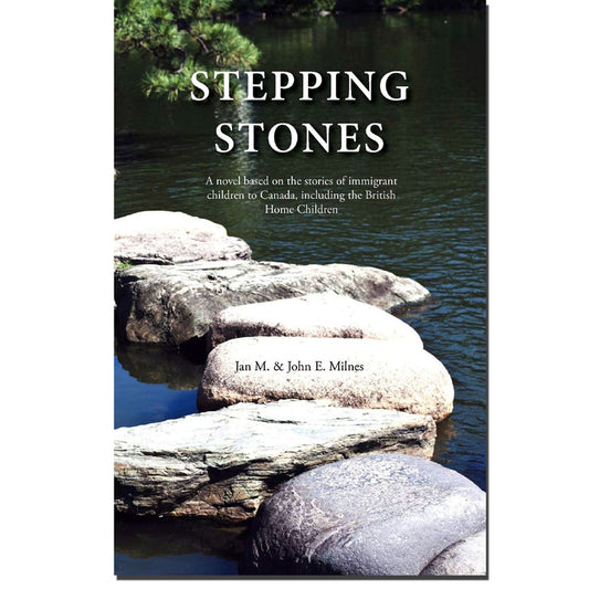 Stepping Stones: A novel based on the stories of immigrant children to Canada, including the British Home Children