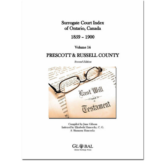 Vol 14 - Prescott & Russell County Surrogate Court Indexes of Ontario 1859-1900 (Wills), 2nd Ed.