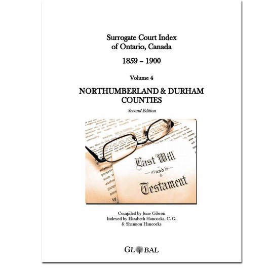 Vol 4 - Northumberland & Durham County, Surrogate Court Indexes of Ontario 1859-1900 (Wills), 2nd Ed.