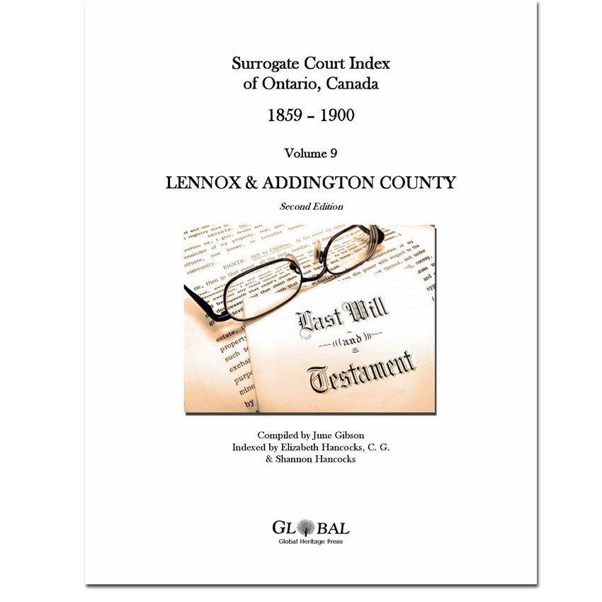 Vol 9 - Lennox & Addington County, Surrogate Court Indexes of Ontario 1859-1900 (Wills), 2nd Ed.